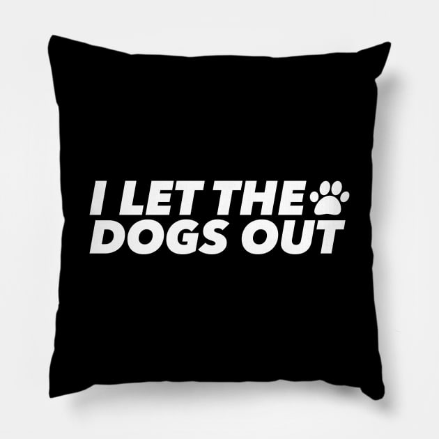 I LET THE DOGS OUT! Pillow by Quiet_Warlock