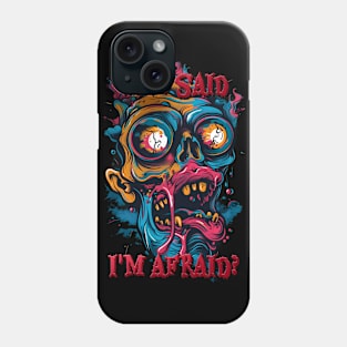 Who Said I'm Afraid? Phone Case