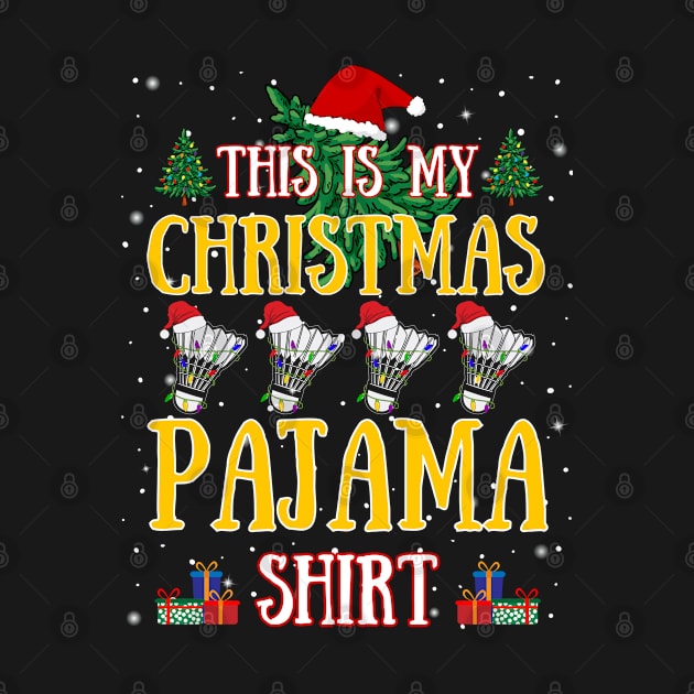 Funny Christmas Badminton Lover This Is My Christmas Pajama by egcreations