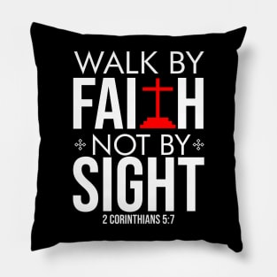 Walk by FAITH, not by SIGHT Pillow