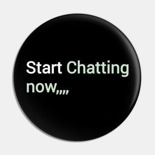 Start chatting now Pin