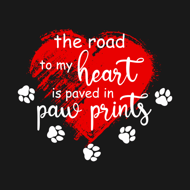 The Road to my Heart is Paved with Paw Prints by ArtbyJester