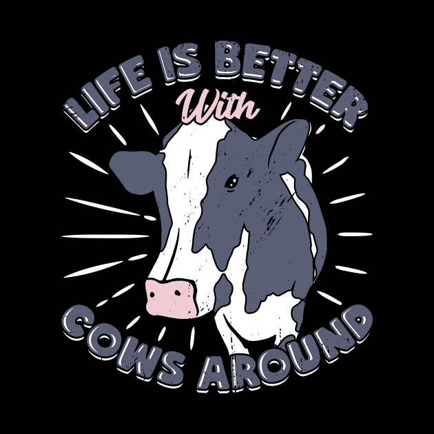 Life Is Better With Cows Around Farmer Gift by Dolde08