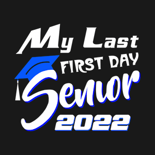 My Last First Day Senior 2022 Back To School T-Shirt