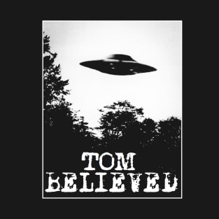 Tom Believed T-Shirt