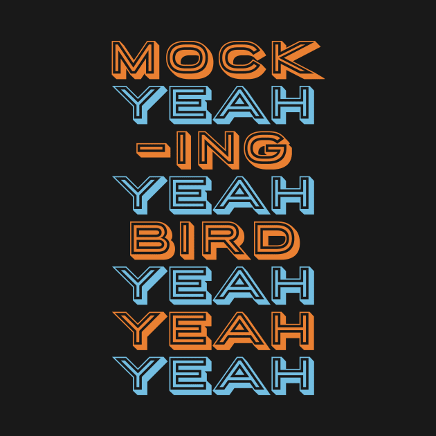 Mock Yeah Ing Yeah Bird Yeah Yeah Yeah by heroics