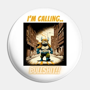 Im Calling Bullshit, Superhero Bulldog On Patrol Pin