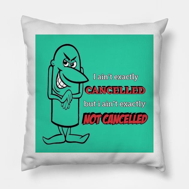 I ain't exactly cancelled Pillow by DankSpaghetti