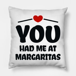 You Had Me At Margaritas Pillow