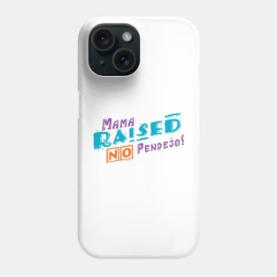 Mama Raised NO Pendejo! Phone Case