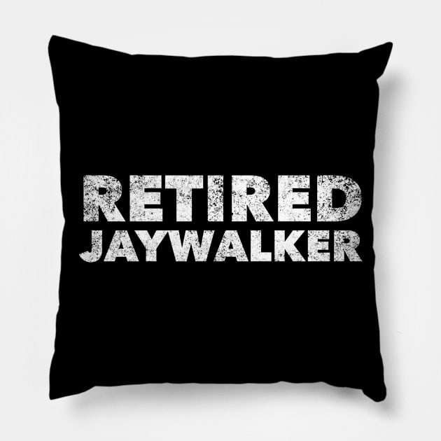 Retired Jaywalker - Sober Gifts Men Women Pillow by RecoveryTees