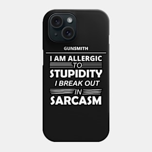 Gunsmith I Am Allergic To Stupidity Phone Case