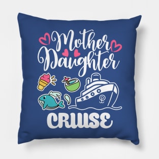 Mother Daughter Cruise 2 Pillow