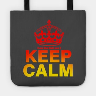 HOW the HELL CAN I Keep Calm? Tote