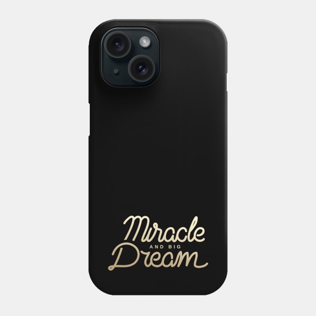 Miracle and Big Dream Phone Case by adepartha