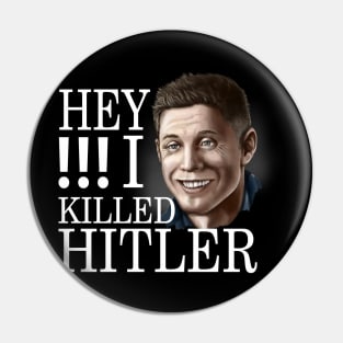 Dean - I killed Hitler Pin