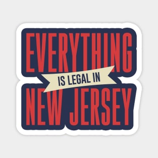 Everything Is Legal In New Jersey Magnet