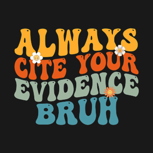 Always Cite Your Evidence Bruh Retro T-Shirt