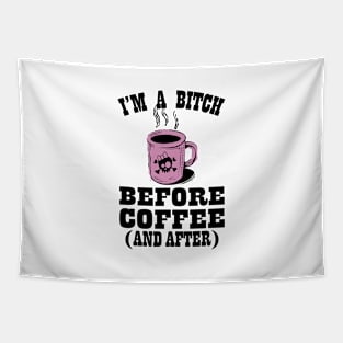 I'm A Bitch Before Coffee And After Tapestry