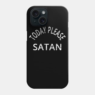 VINATAGE SATAN THEME DESIGN: TODAY PLEASE SATAN T-SHIRT Phone Case