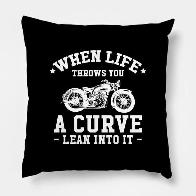 When life throws you a curve lean into it Pillow by captainmood