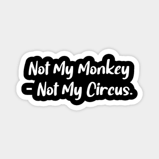 Not My Monkey Magnet