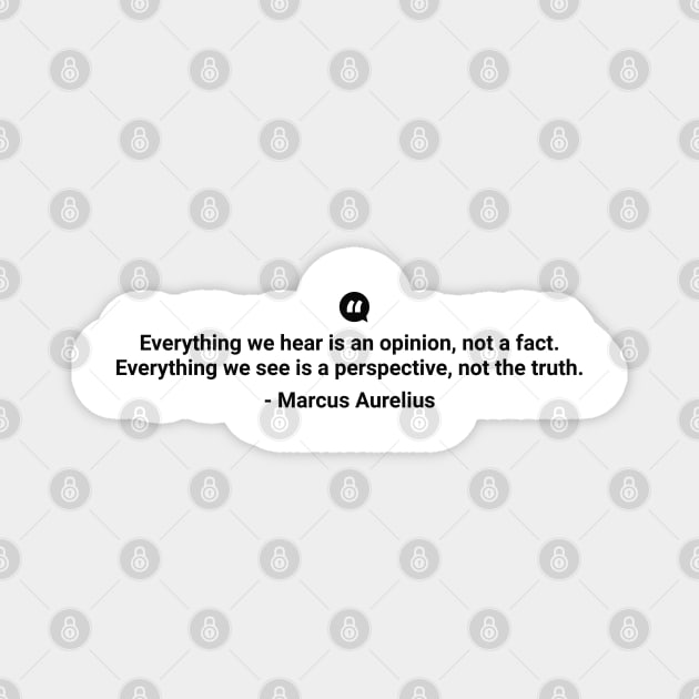 Everything we hear is an opinion not a fact Marcus Aurelius black colour Magnet by mursyidinejad