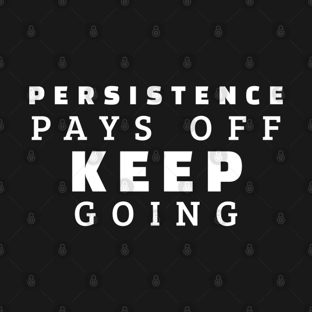 Persistence Pays Off Keep Going by Texevod