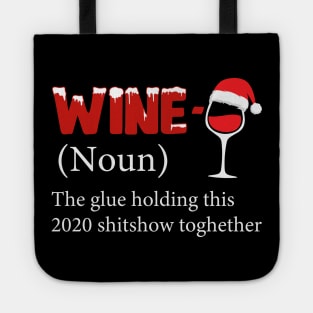 Wine The Glue Holding This 2020 Shitshow Together Tote