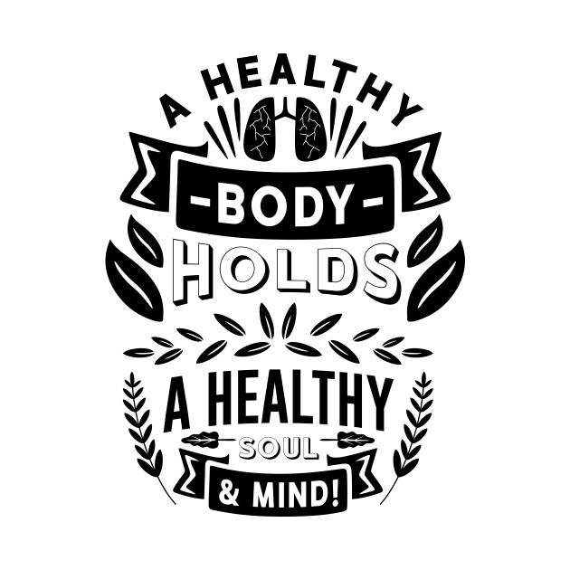 AA Healthy Body Holds a Healthy Soul & Mind by twinkle.shop