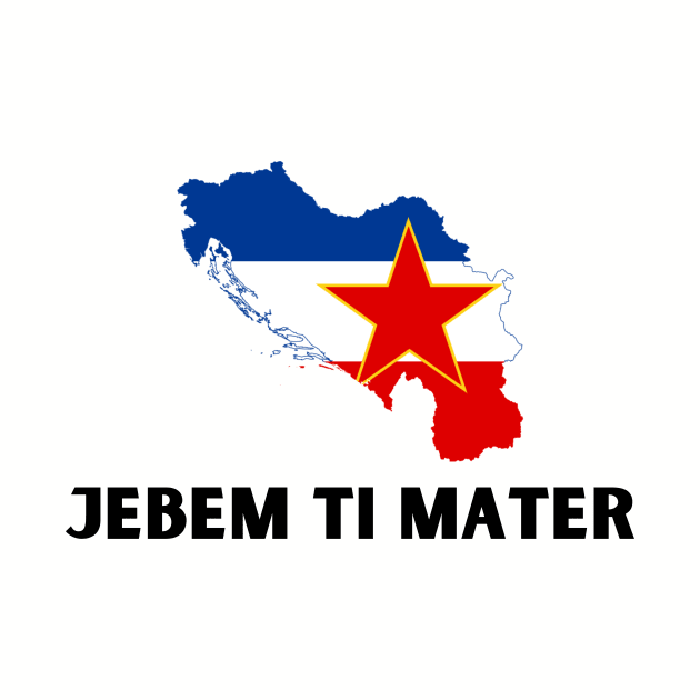 Jebem ti mater by ZdravieTees