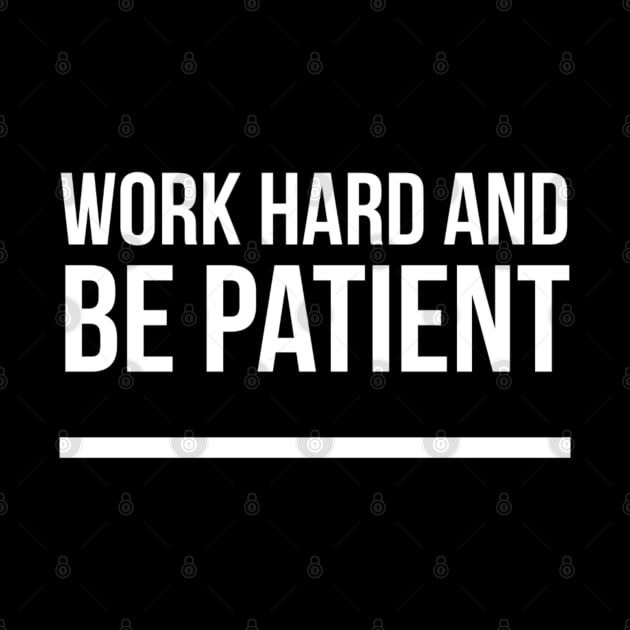 Work Hard And Be Patient (5) - Motivational Quote by SpHu24