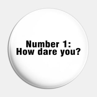 Number 1 how dare you? - inspired by kelly on the office Pin