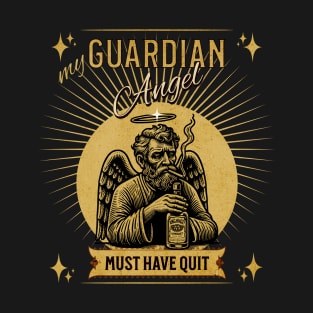 My Guardian Angel Must Have Quit T-Shirt
