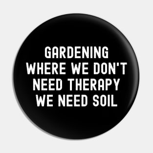 Gardening Where We Don't Need Therapy, We Need Soil Pin