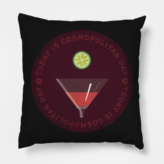 Today is Cosmopolitan Day Badge Pillow by lvrdesign