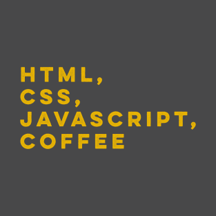 HTML css javascript coffee programmer T-Shirt