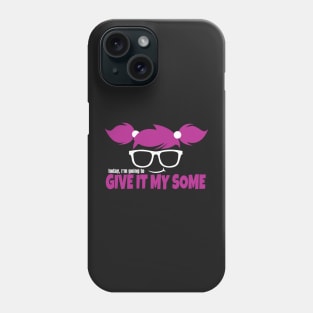 Give It My Some Phone Case