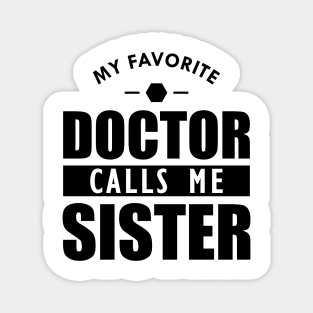 Doctor Sister - My favorite doctor calls me sister Magnet