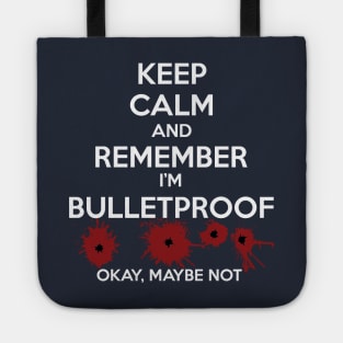 Keep Calm I'm Bulletproof Tote