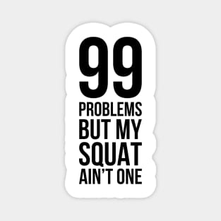 99 Problems But My Squat Ain't One Magnet