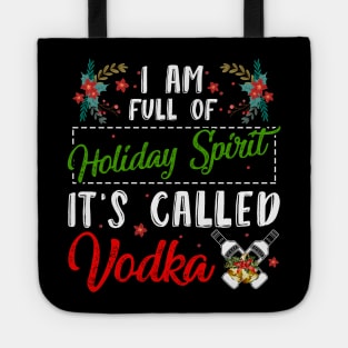 Christmas vodka I'm full of holiday spirit it's called vodka t-shirt | Christmas drinking vodka gift vodka lover | Christmas vodka drinking team Tote