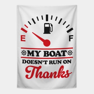 Boating Humor: My Boat Doesn't Run On Thanks Tapestry