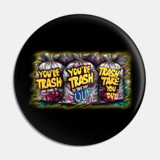 You're trash. taking out the trash Pin