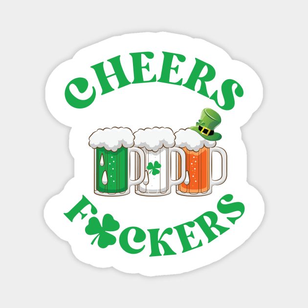 Cheers Fuckers Irish Flag Funny Drinking Beer Magnet by RobertBowmanArt