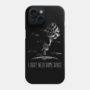 I Just Need Some Space Phone Case