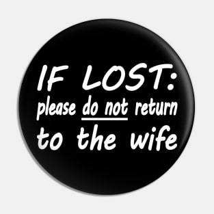 If lost please do not return to the wife Pin