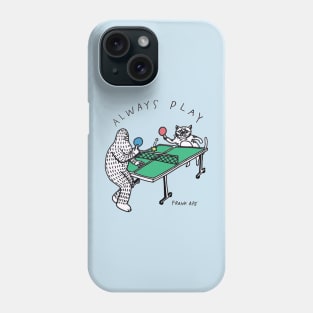 Always Play Phone Case