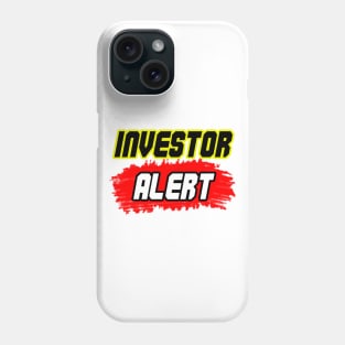 Investor alert Phone Case