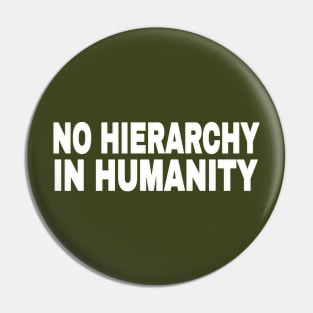 No Hierarchy In Humanity - White - Double-sided Pin